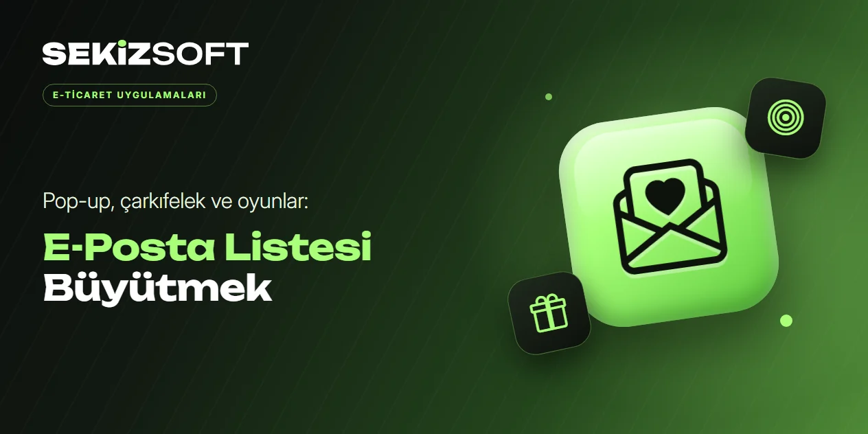 E-Posta Listesi Büyütmek: Pop-up, Çarkıfelek ve Oyunlar Nasıl Kurgulanır?