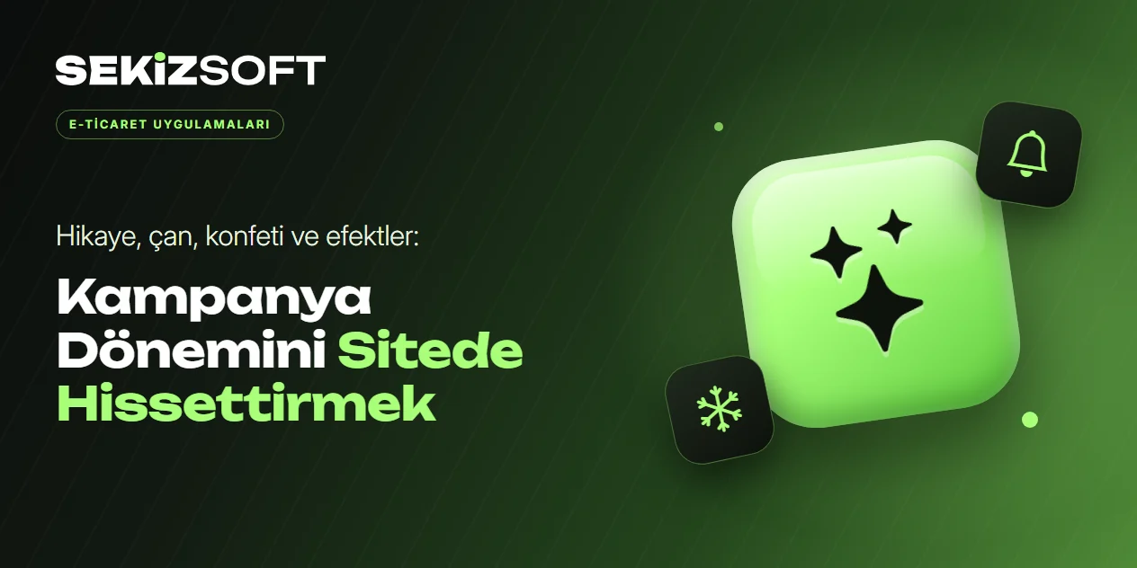 Kampanya Dönemini Sitede Hissettirmek: Hikaye, Çan, Konfeti ve Efektler